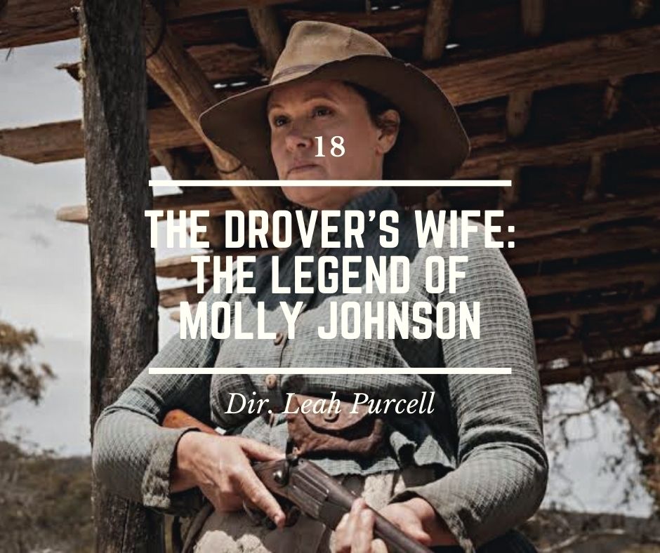 18. The Drover's Wife: The Legend of Molly Johnson - Director Leah Purcell