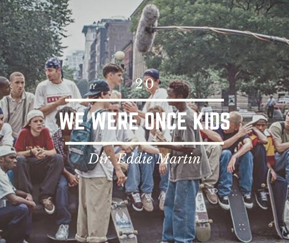 20 - We Were Once Kids - Director Eddie Martin