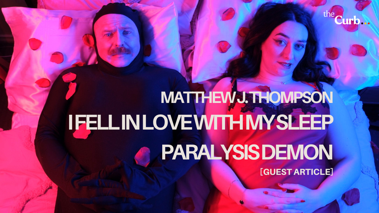 Filmmaker Matthew J. Thompson on his Melbourne International Comedy Festival Audience Choice Award winning short film “I Fell in Love with My Sleep Paralysis Demon”