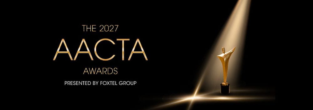 Entries Are Open For The 2027 AACTA Awards Presented By Foxtel Group