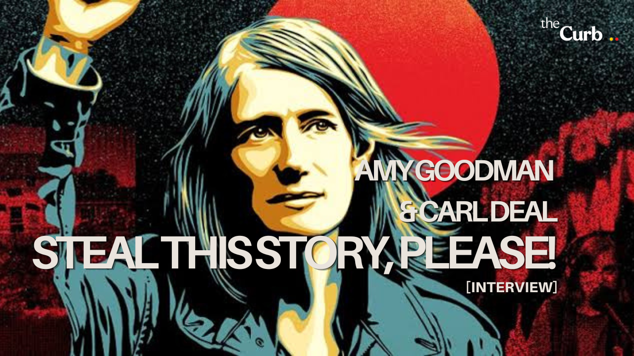 Amy Goodman & Carl Deal on the importance of a free press media and the documentary Steal This Story, Please!