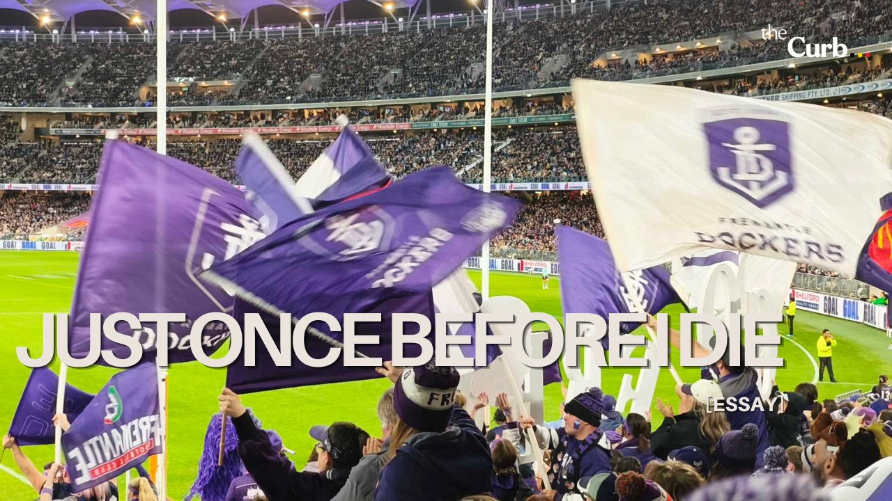 Just Once Before I Die: On Fremantle Dockers and the Last Saturday in September