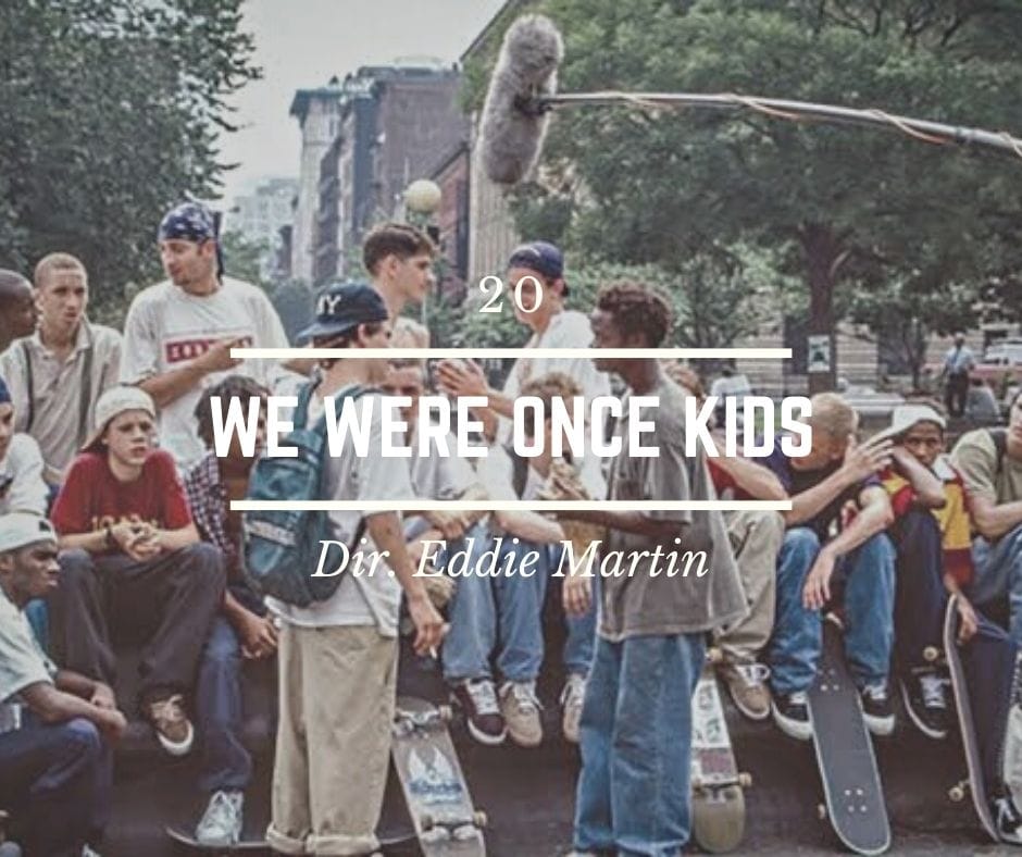 20 - We Were Once Kids - Director Eddie Martin