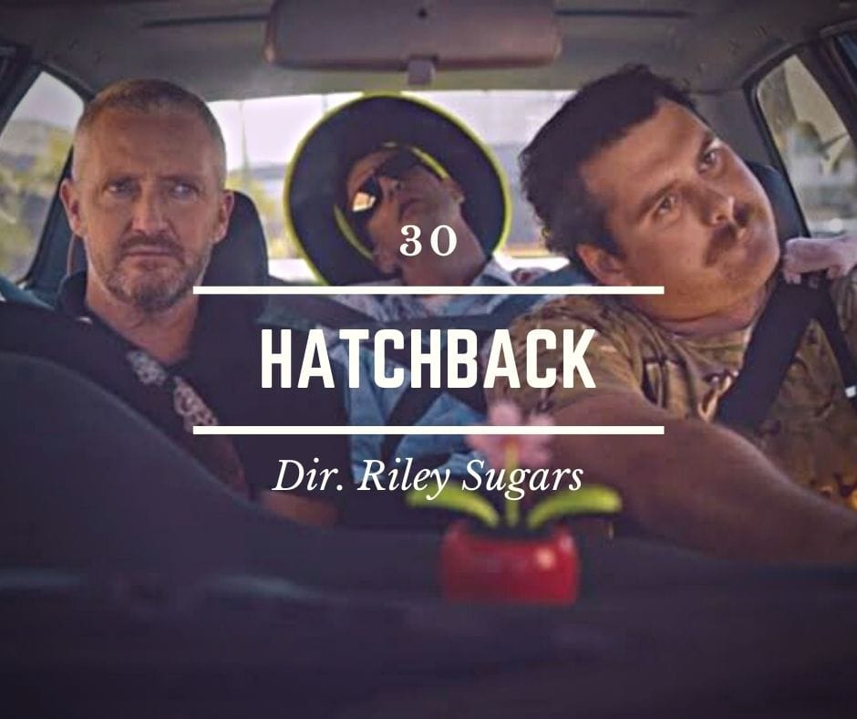 30 - Hatchback - director Riley Sugars